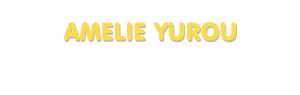 Der Vorname Amelie Yurou